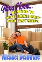 Going Home...Renting to Home Ownership in 10 Easy Steps